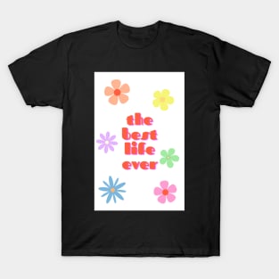 the best life ever 2 T-Shirt